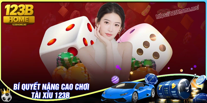 Bí quyết nâng cao cơ hội thắng khi chơi tài xỉu 123B