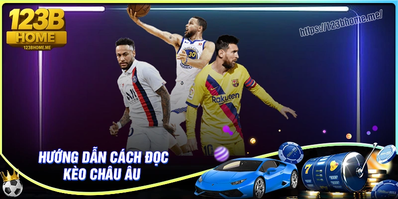 Cách đọc kèo châu Âu chi tiết dễ hiểu cho người mới