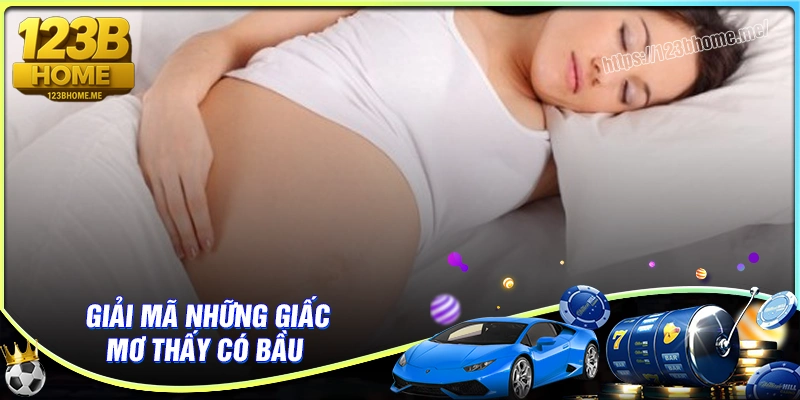 Giải mã những thông điệp khi mơ thấy có bầu