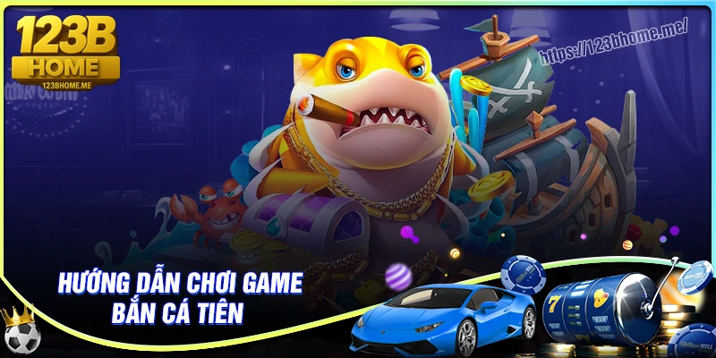 Hướng dẫn chi tiết bắn cá tiên cho người mới