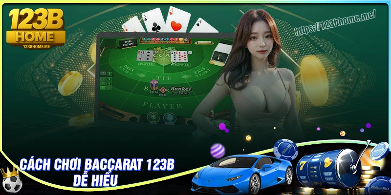 Hướng dẫn chinh phục baccarat online 123B