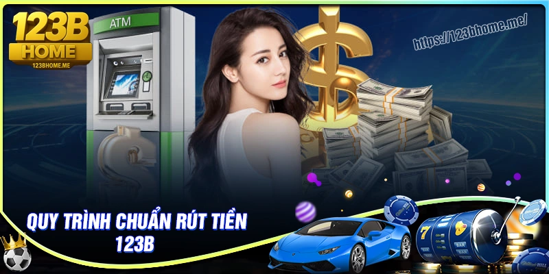 Hướng dẫn từng bước rút tiền 123B về túi riêng