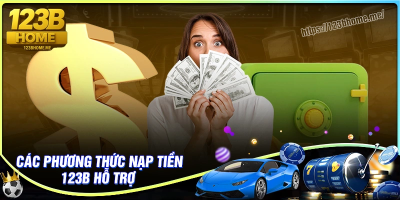 Khám những phương thức nạp tiền 123B tiện lợi