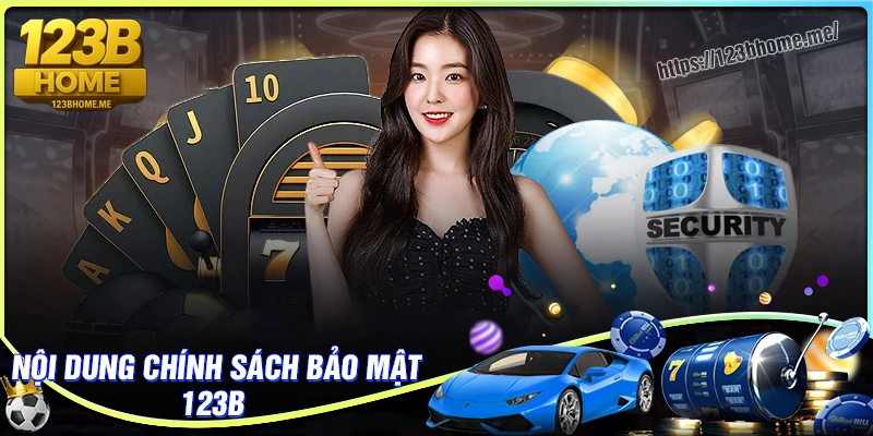 Khám phá chính sách bảo mật chủ chốt của 123B