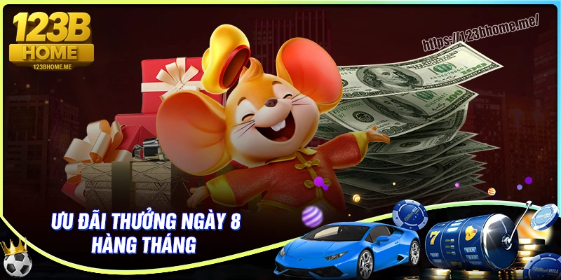 Khám phá lợi ích của sự kiện thưởng ngày 8 hàng tháng