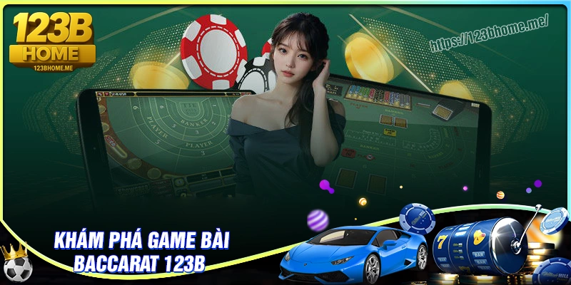 Khám phá tựa game baccarat online 123B