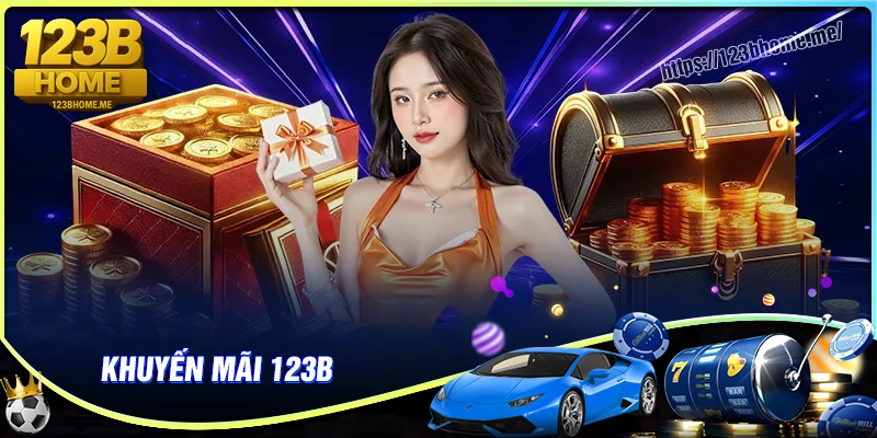 Khuyến mãi 123B - Săn thưởng độc quyền cho mọi hội viên
