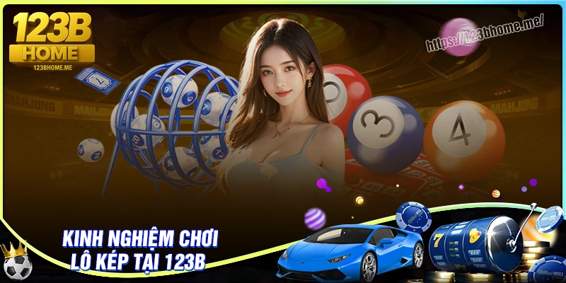 Kinh nghiệm bắt lô kép cực kì chuẩn cho cược thủ