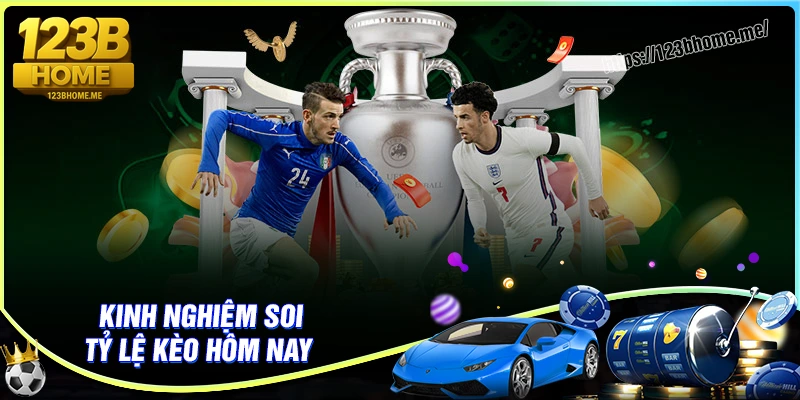 Kinh nghiệm soi tỷ lệ kèo hôm nay hữu hiệu