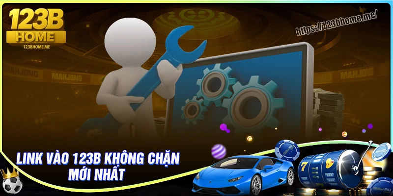 Link 123B không chặn chinh thức mới nhất 2025