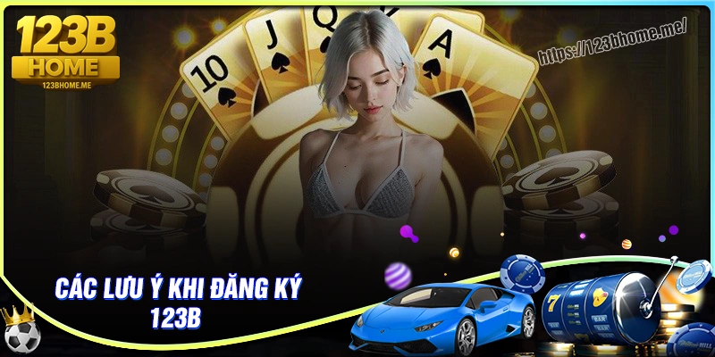Lưu ý cần nắm trước khi đăng ký 123B