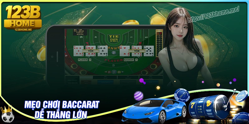 Mẹo chơi baccarat online 123B giúp tăng cơ hội chiến thắng