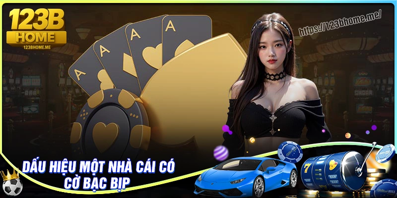 Những dấu hiệu của một nhà cái cờ bạc bịp