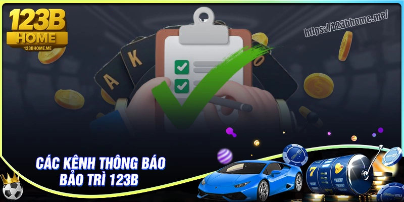 Những lưu ý trong thời gian bảo trì hệ thống 123B