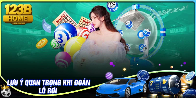 Những lưu ý cần nhớ khi bắt lô rơi chuẩn
