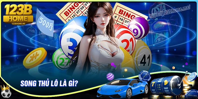 Song thủ lô là gì?