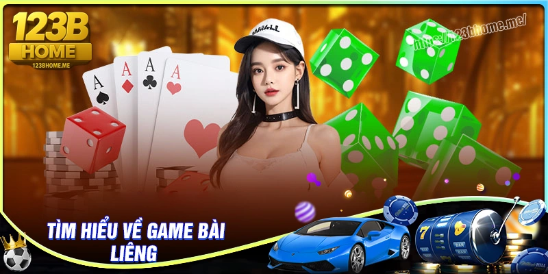Tìm hiểu về game bài liêng