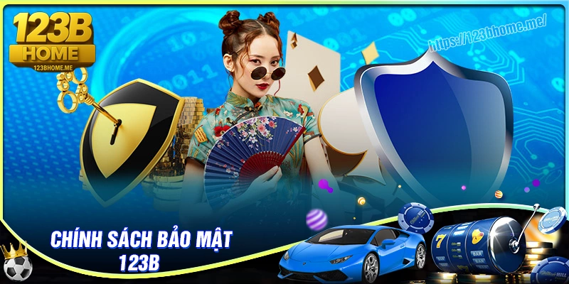 Tổng quan về chính sách bảo mật 123B hiện nay